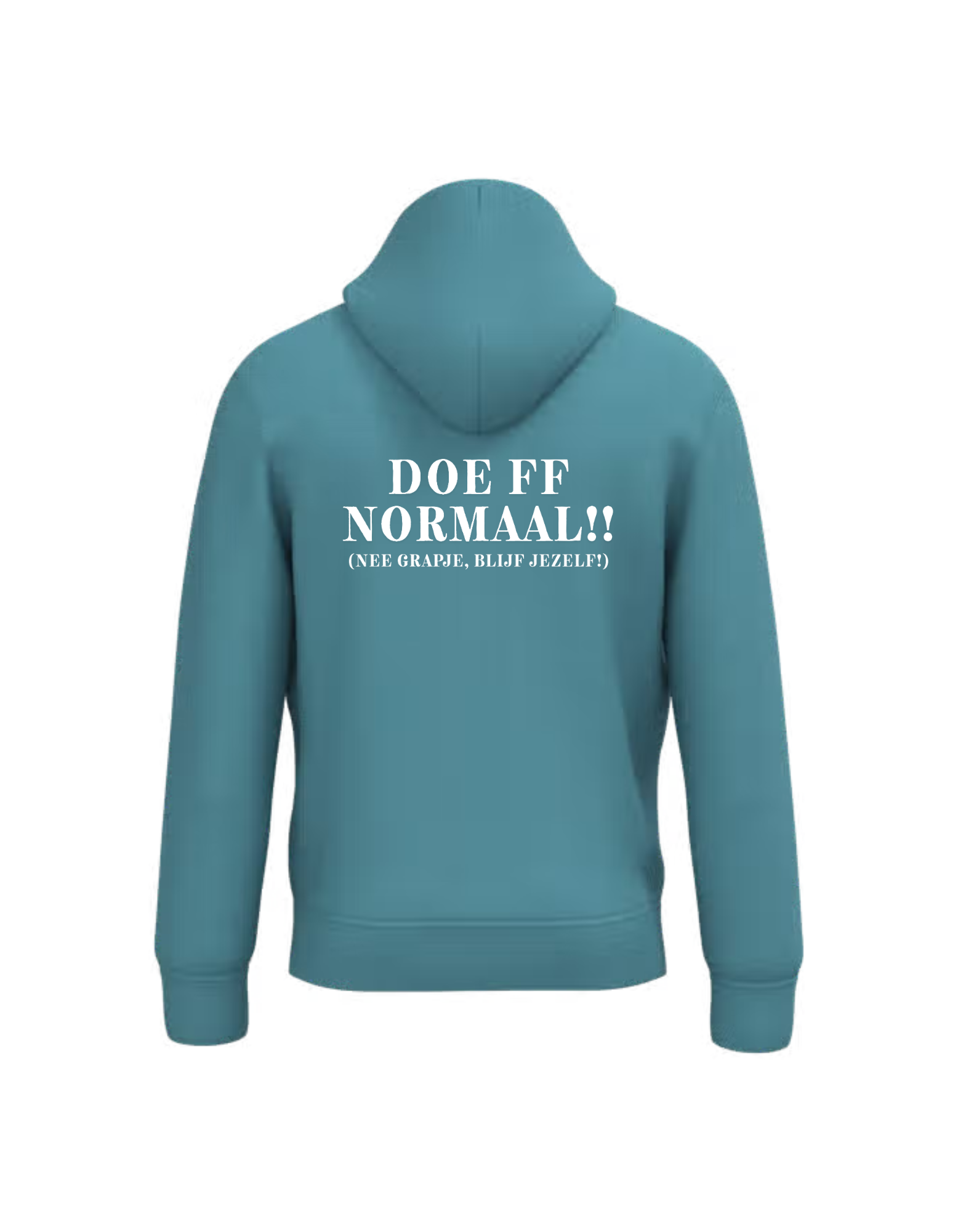 Doe ff normaal!! (nee grapje, blijf jezelf!) - Hoodie