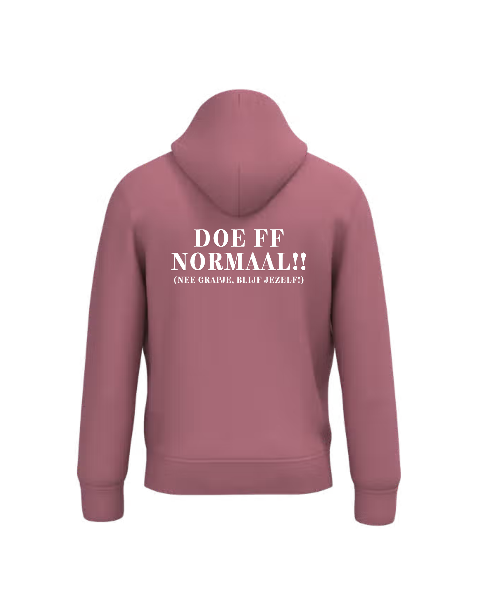 Doe ff normaal!! (nee grapje, blijf jezelf!) - Hoodie