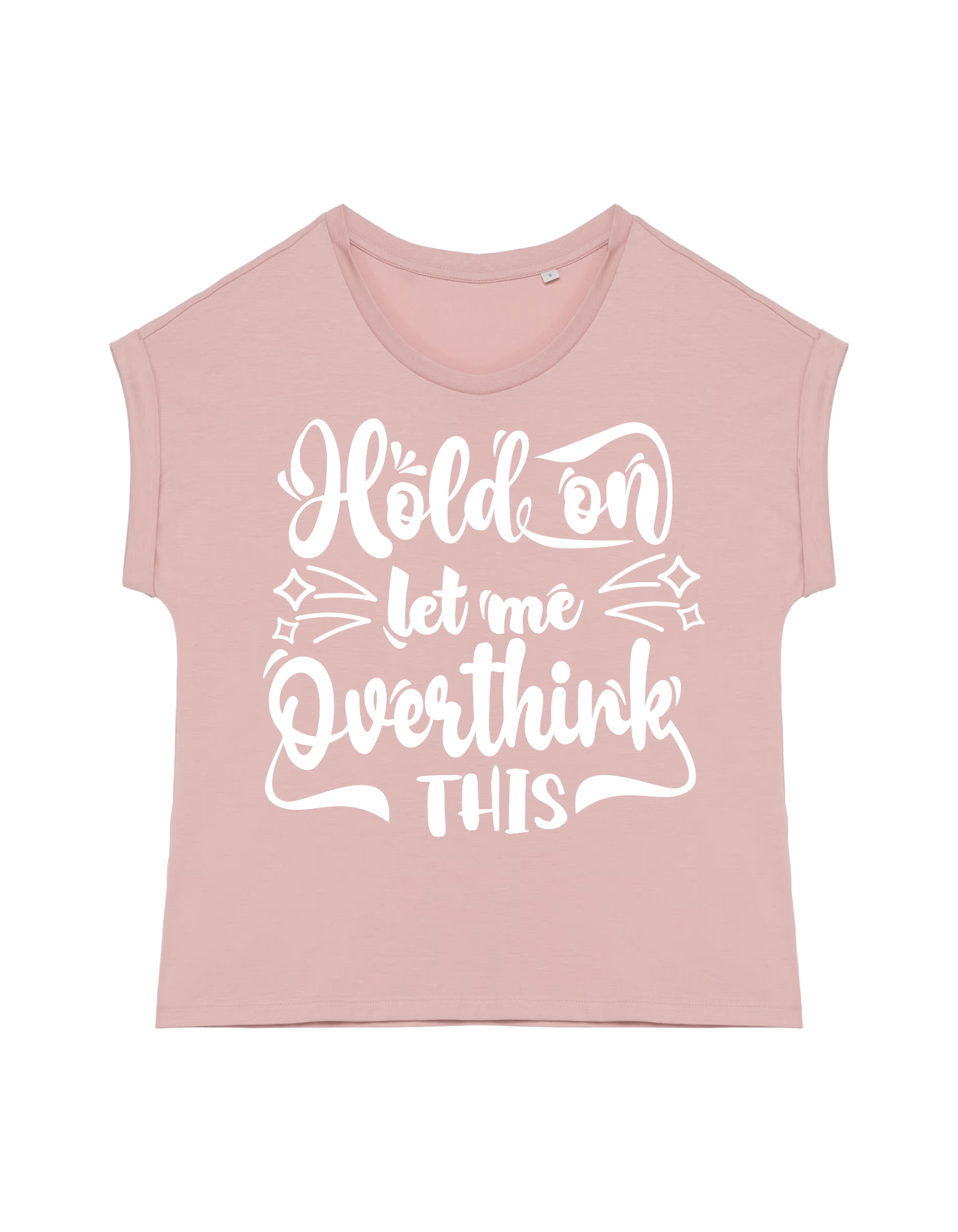 Hold on… Let me overthink this - T-shirt