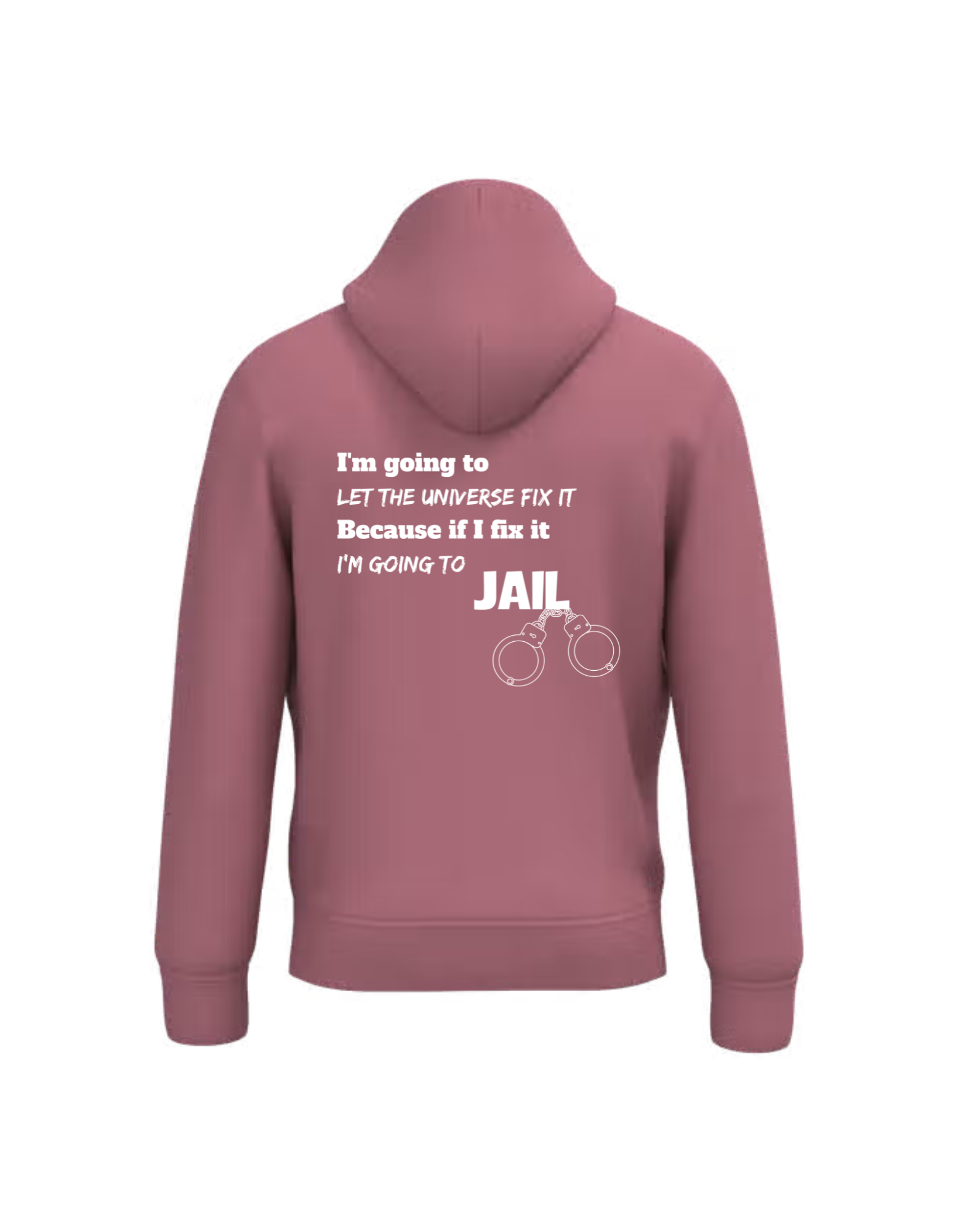 I'm going to let the universe fix it - Hoodie