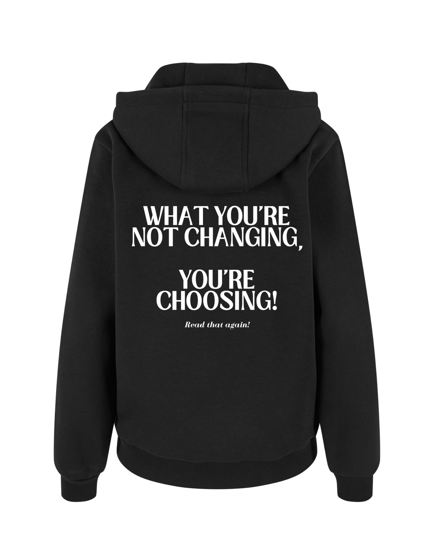 What you're not changing...  You're choosing! - Hoodie