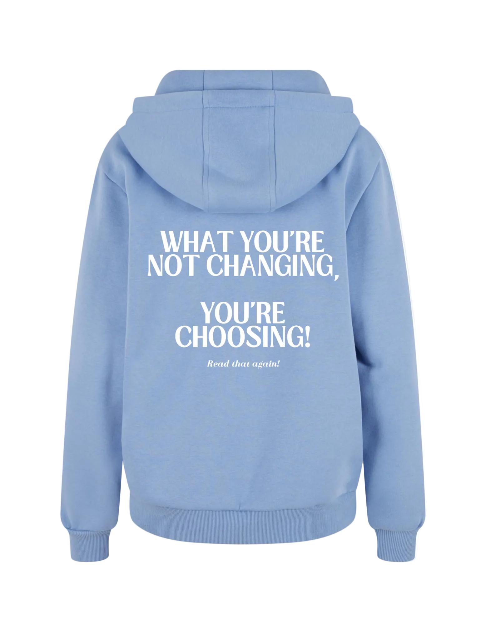 What you're not changing - Hoodie