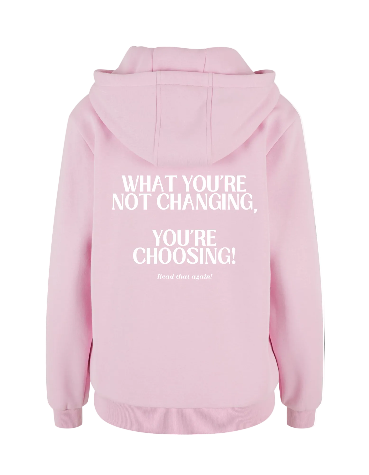 What you're not changing - Hoodie