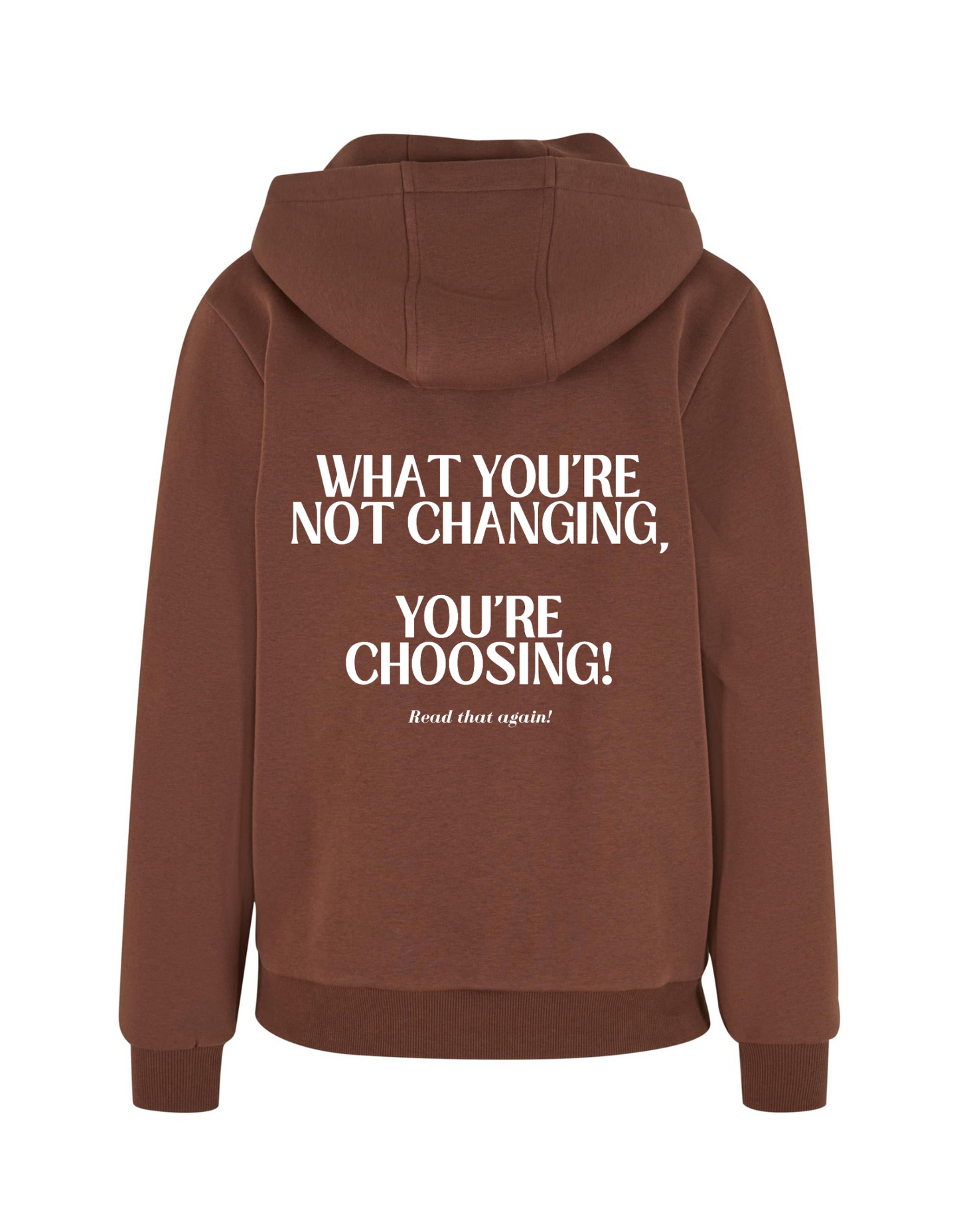 What you're not changing...  You're choosing! - Hoodie
