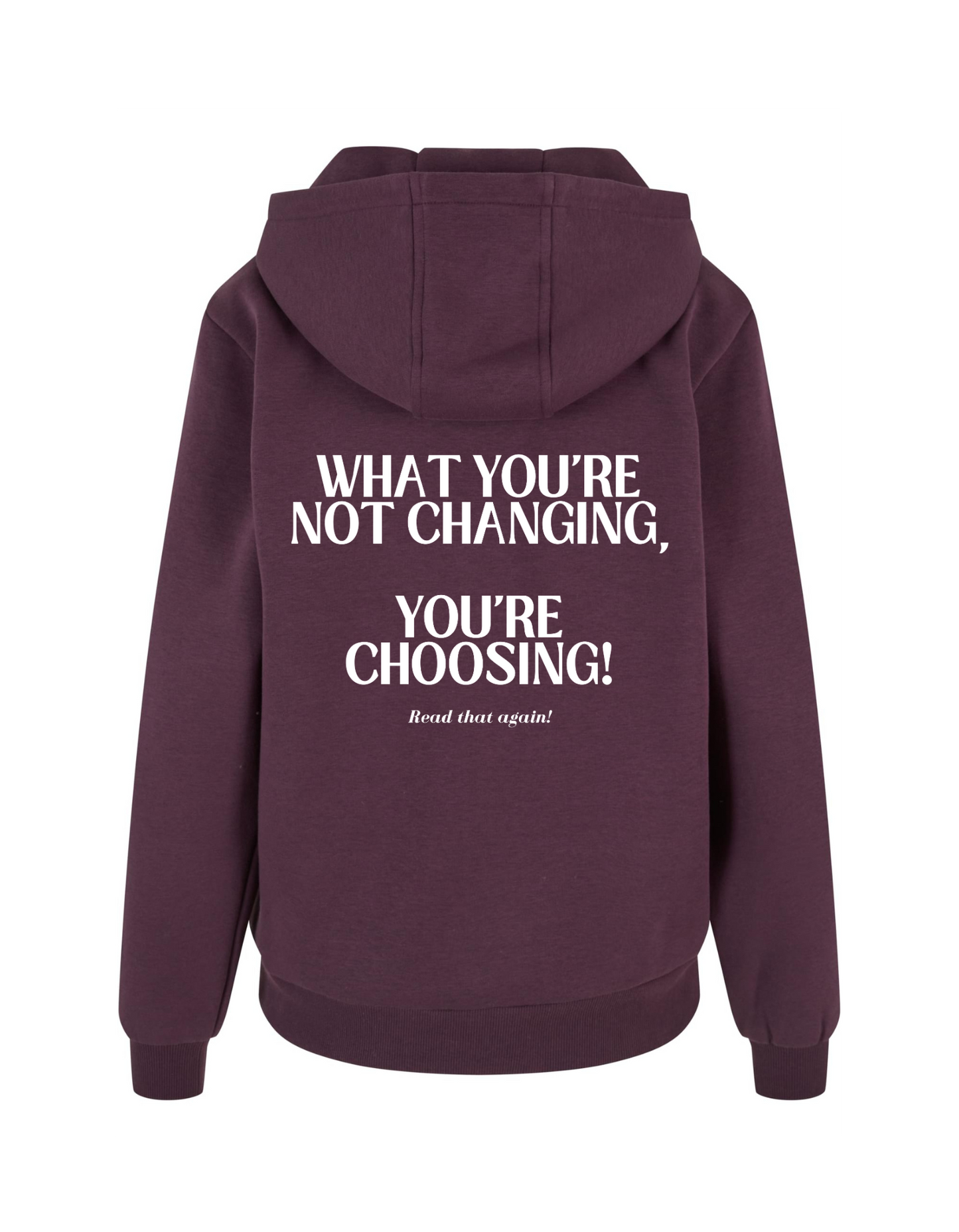 What you're not changing...  You're choosing! - Hoodie